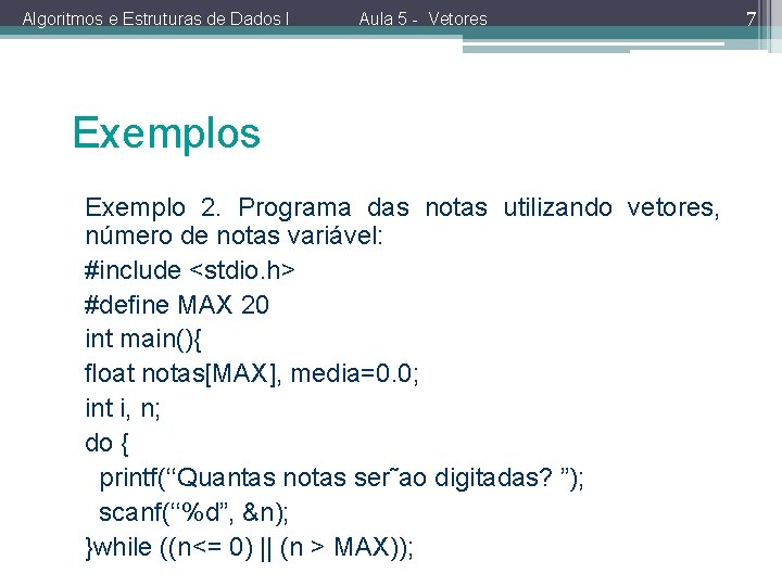 Algoritmos e Estruturas de Dados I Aula 5 - Vetores Exemplo 2. Programa das