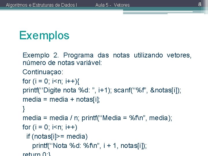 Algoritmos e Estruturas de Dados I Aula 5 - Vetores Exemplo 2. Programa das