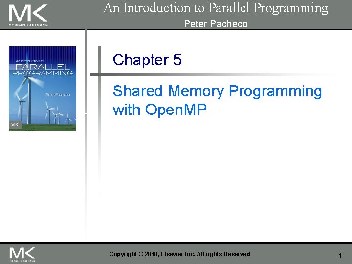 An Introduction to Parallel Programming Peter Pacheco Chapter 5 Shared Memory Programming with Open.