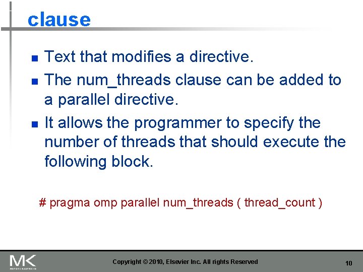 clause n n n Text that modifies a directive. The num_threads clause can be