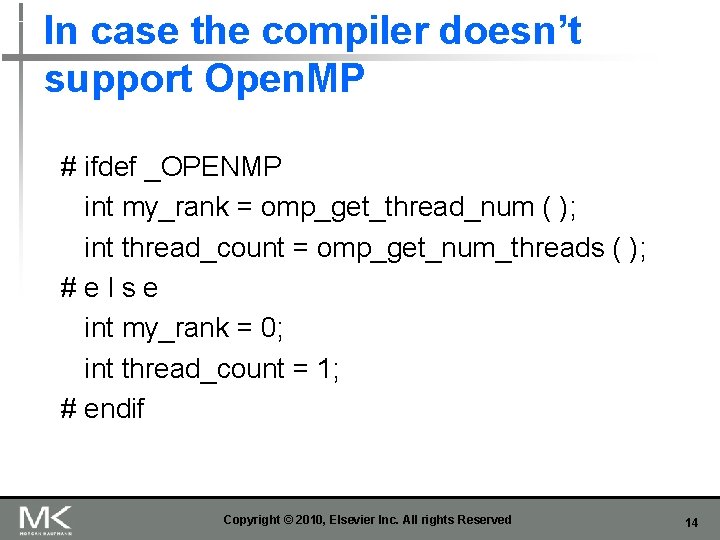 In case the compiler doesn’t support Open. MP # ifdef _OPENMP int my_rank =