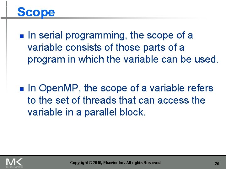 Scope n n In serial programming, the scope of a variable consists of those