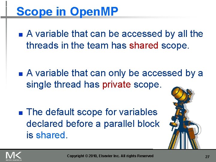 Scope in Open. MP n n n A variable that can be accessed by