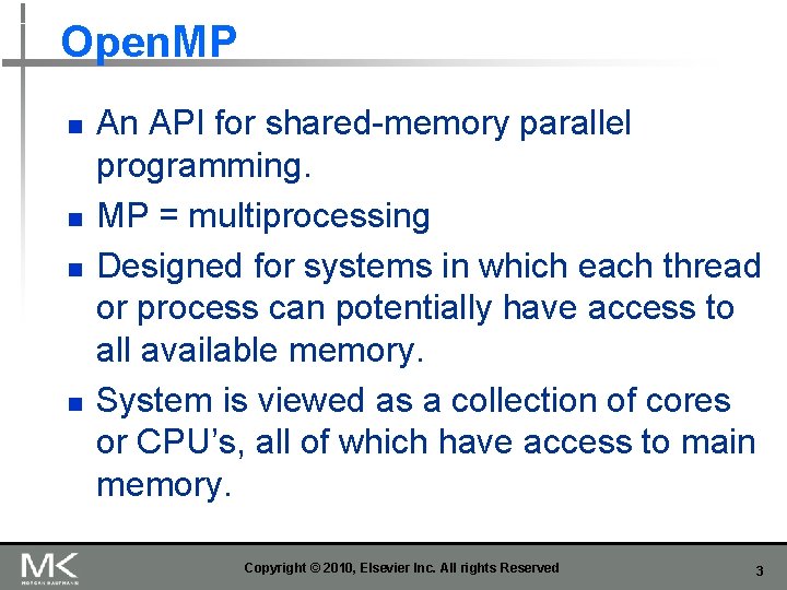 Open. MP n n An API for shared-memory parallel programming. MP = multiprocessing Designed