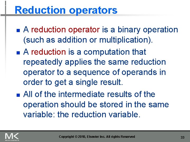 Reduction operators n n n A reduction operator is a binary operation (such as