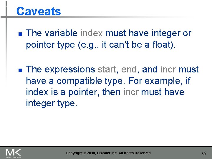 Caveats n n The variable index must have integer or pointer type (e. g.
