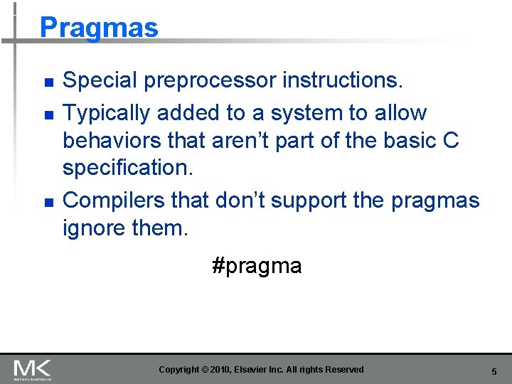 Pragmas n n n Special preprocessor instructions. Typically added to a system to allow