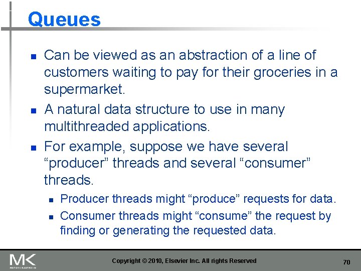 Queues n n n Can be viewed as an abstraction of a line of