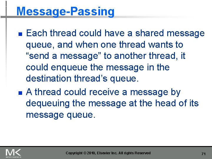 Message-Passing n n Each thread could have a shared message queue, and when one