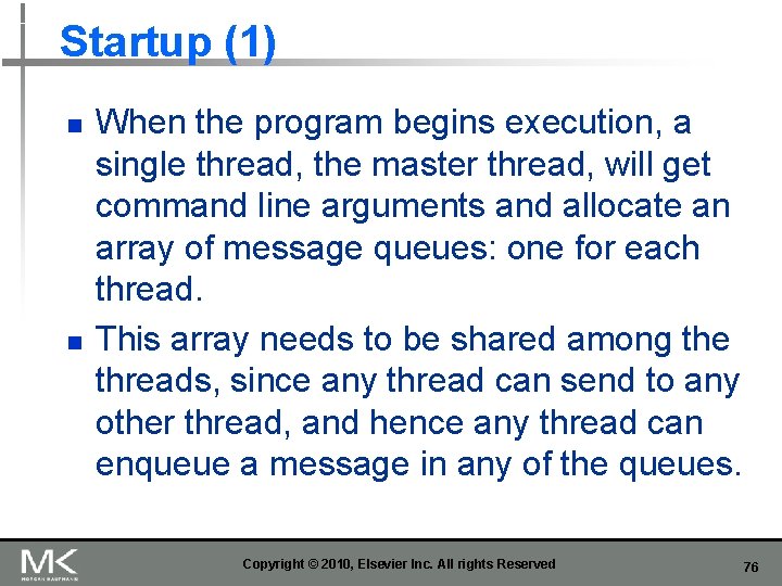 Startup (1) n n When the program begins execution, a single thread, the master