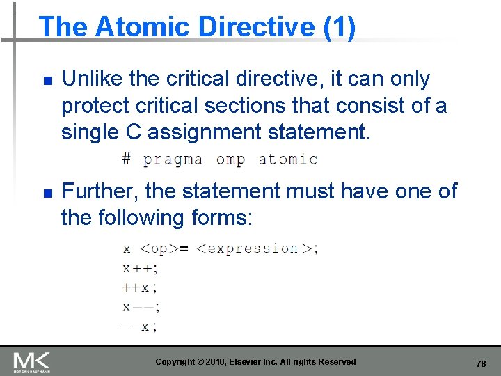 The Atomic Directive (1) n n Unlike the critical directive, it can only protect