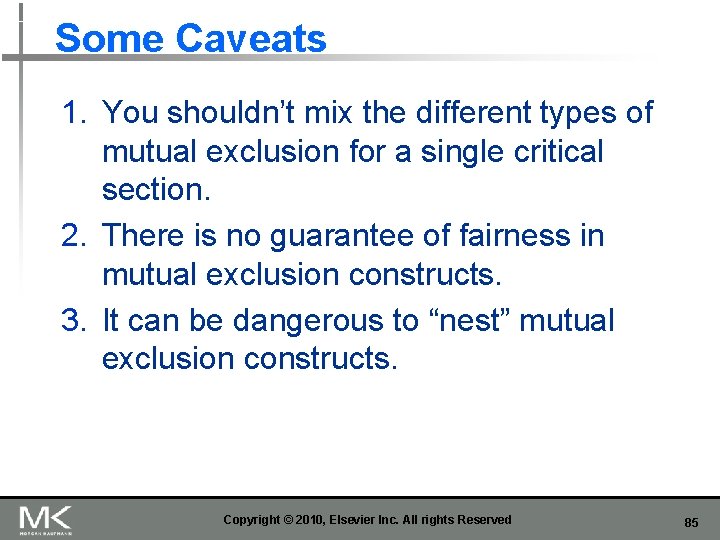 Some Caveats 1. You shouldn’t mix the different types of mutual exclusion for a