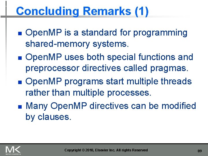 Concluding Remarks (1) n n Open. MP is a standard for programming shared-memory systems.
