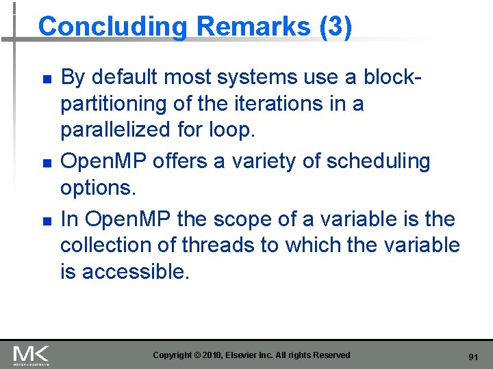 Concluding Remarks (3) n n n By default most systems use a blockpartitioning of