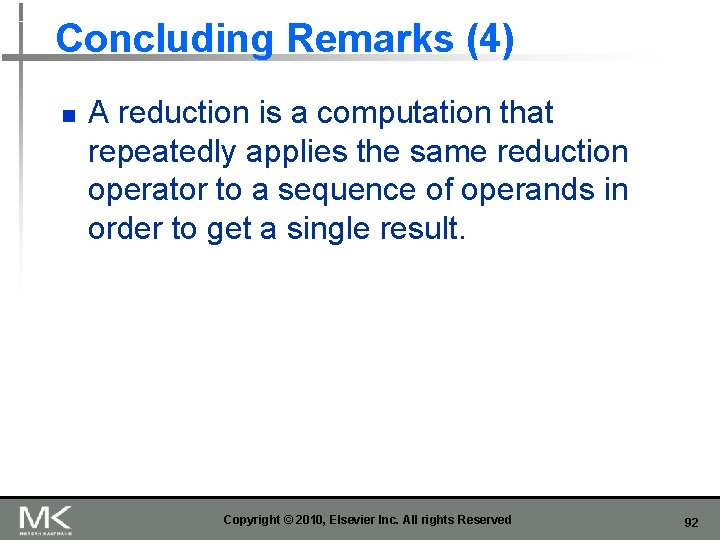 Concluding Remarks (4) n A reduction is a computation that repeatedly applies the same