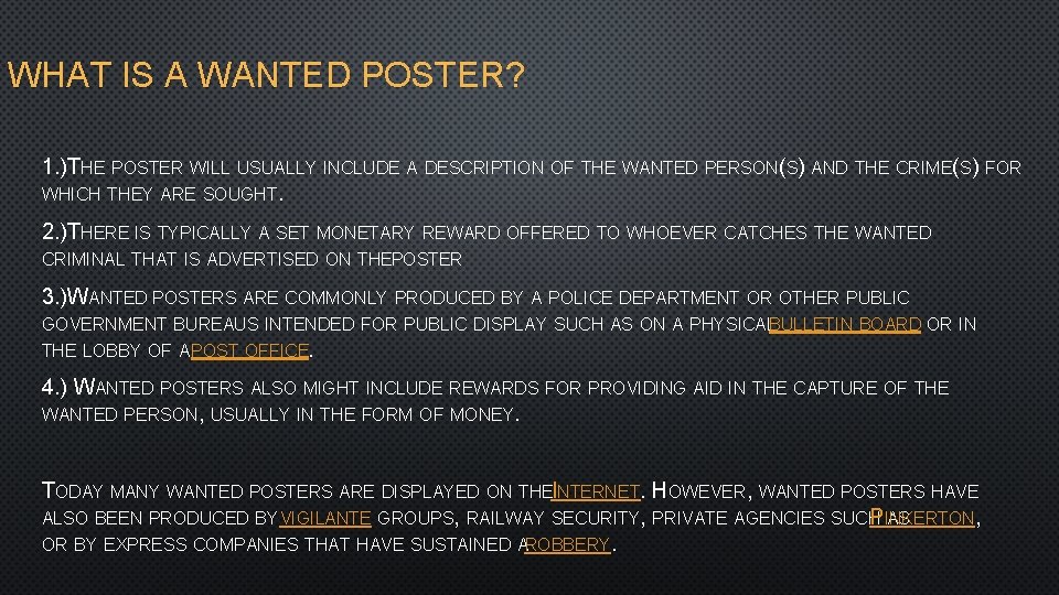 WHAT IS A WANTED POSTER? 1. )THE POSTER WILL USUALLY INCLUDE A DESCRIPTION OF