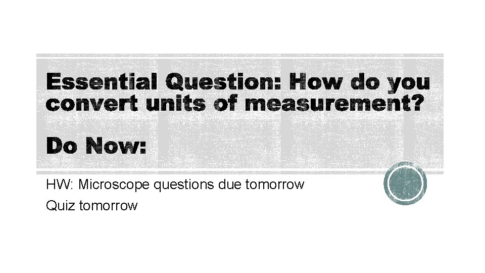 HW: Microscope questions due tomorrow Quiz tomorrow 