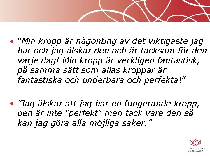  • ”Min kropp är någonting av det viktigaste jag har och jag älskar