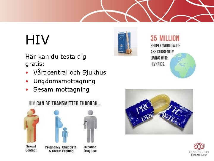 HIV Här kan du testa dig gratis: • Vårdcentral och Sjukhus • Ungdomsmottagning •