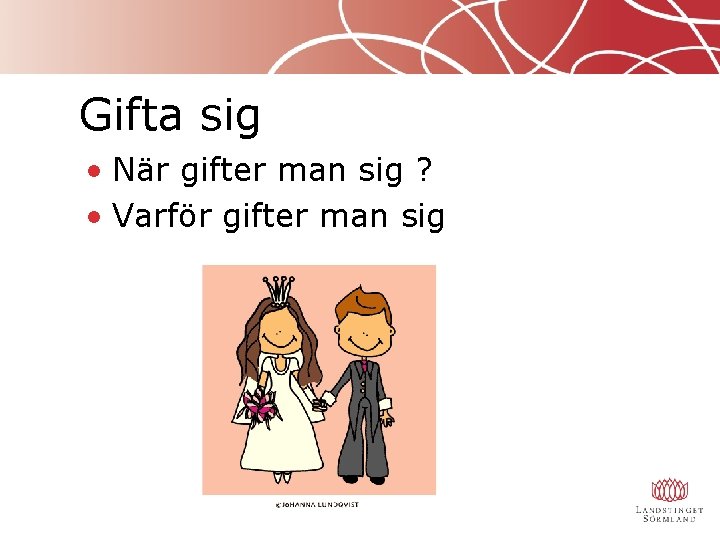 Gifta sig • När gifter man sig ? • Varför gifter man sig Gifta sig • När gifter man sig ? • Varför gifter man sig