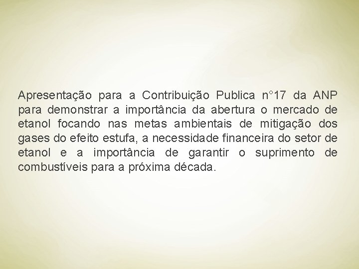 Apresentação para a Contribuição Publica n° 17 da ANP para demonstrar a importância da