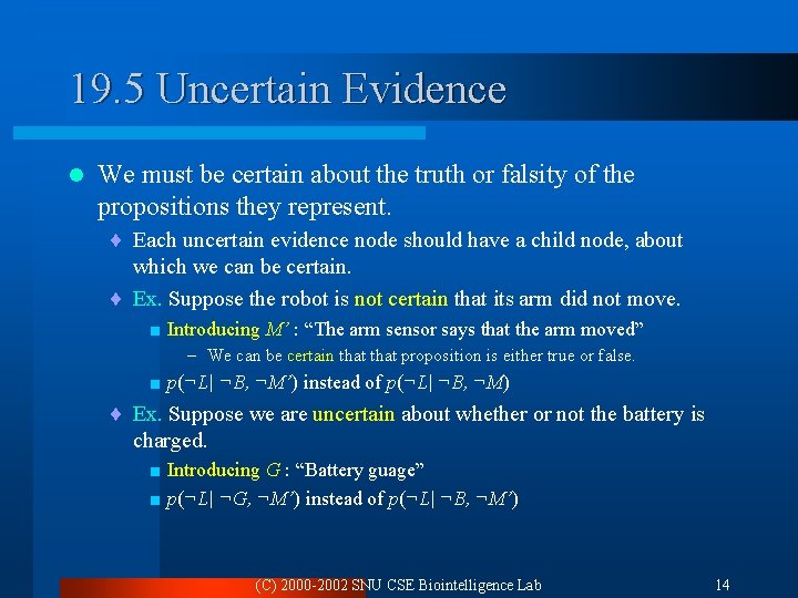 19. 5 Uncertain Evidence l We must be certain about the truth or falsity