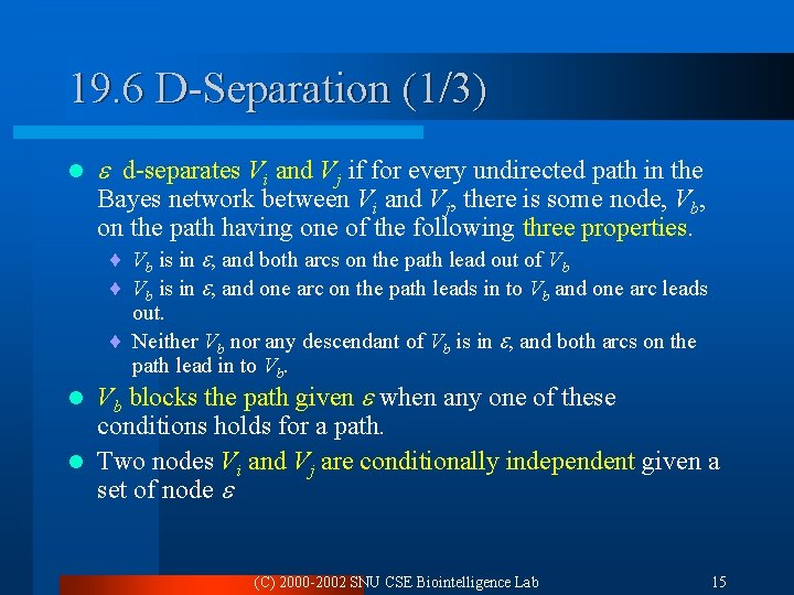 19. 6 D-Separation (1/3) l d-separates Vi and Vj if for every undirected path