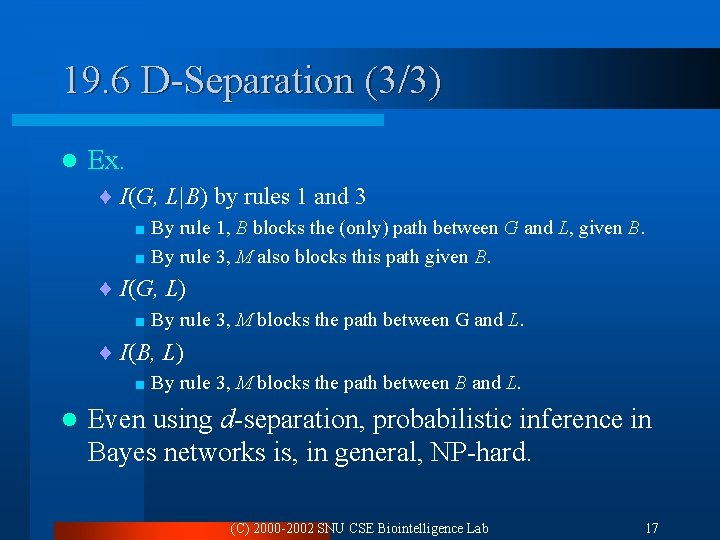 19. 6 D-Separation (3/3) l Ex. ¨ I(G, L|B) by rules 1 and 3
