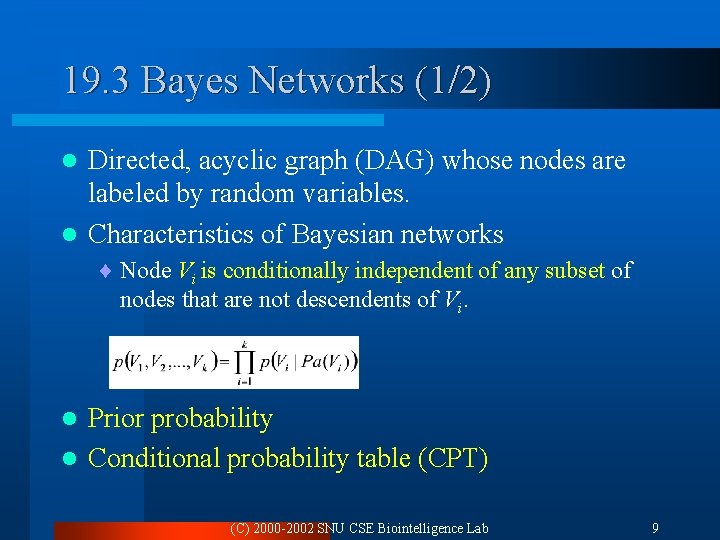 19. 3 Bayes Networks (1/2) Directed, acyclic graph (DAG) whose nodes are labeled by