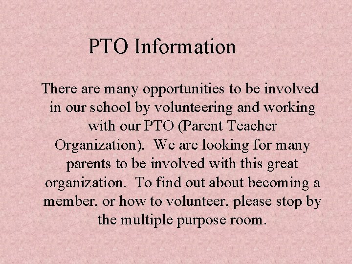 PTO Information There are many opportunities to be involved in our school by volunteering