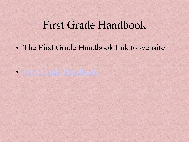 First Grade Handbook • The First Grade Handbook link to website • First Grade