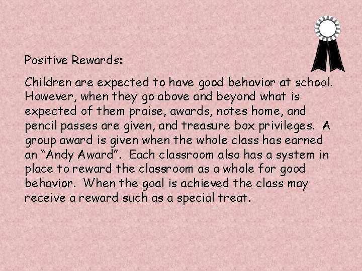 Positive Rewards: Children are expected to have good behavior at school. However, when they