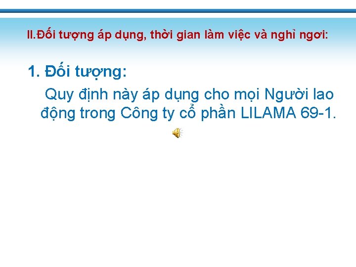 II. Đối tượng áp dụng, thời gian làm việc và nghỉ ngơi: 1. Đối