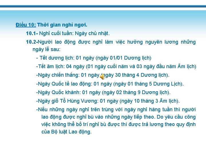 Điều 10: Thời gian nghỉ ngơi. 10. 1 - Nghỉ cuối tuần: Ngày chủ