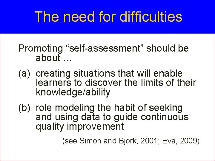 The need for difficulties Promoting “self-assessment” should be about … (a) creating situations that The need for difficulties Promoting “self-assessment” should be about … (a) creating situations that