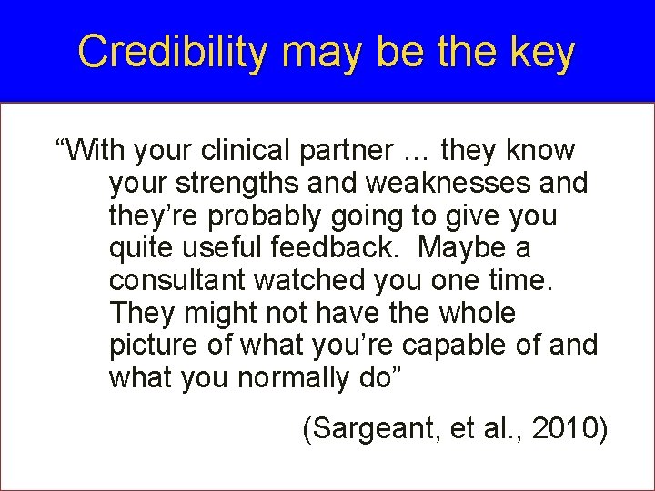 Credibility may be the key “With your clinical partner … they know your strengths