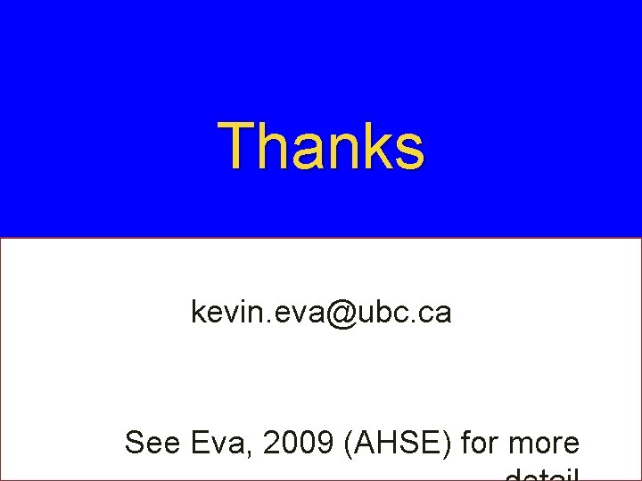 Thanks kevin. eva@ubc. ca See Eva, 2009 (AHSE) for more 