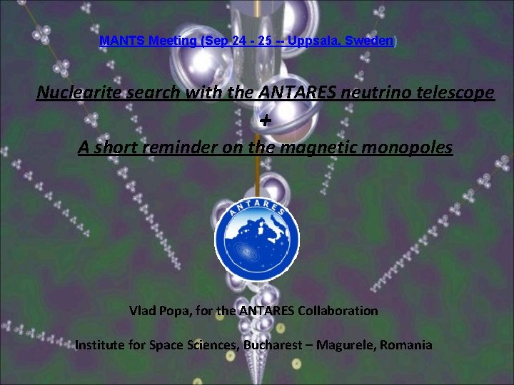 MANTS Meeting (Sep 24 - 25 -- Uppsala, Sweden) Nuclearite search with the ANTARES