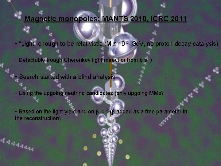 Magnetic monopoles: MANTS 2010, ICRC 2011 • “Light” enough to be relativistic (M ≤