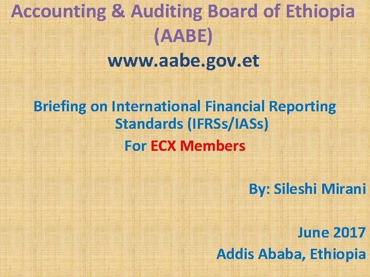 Accounting & Auditing Board of Ethiopia (AABE) www. aabe. gov. et Briefing on International