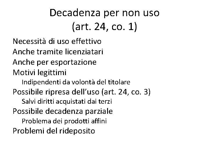 Decadenza per non uso (art. 24, co. 1) Necessità di uso effettivo Anche tramite