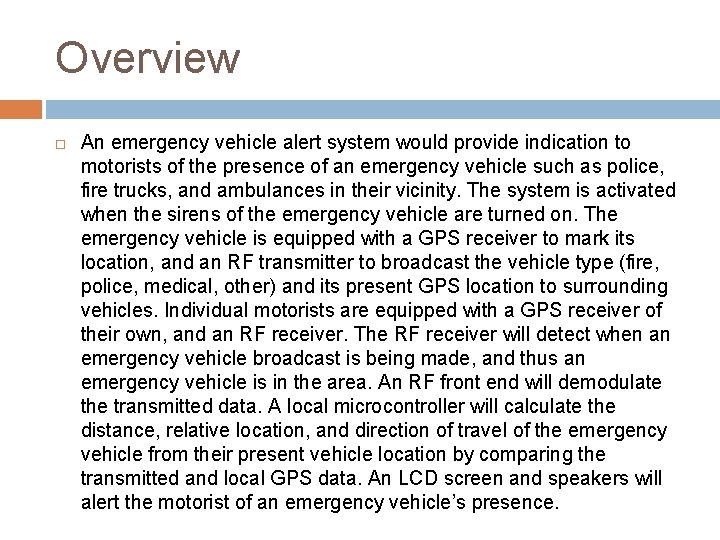 Overview An emergency vehicle alert system would provide indication to motorists of the presence