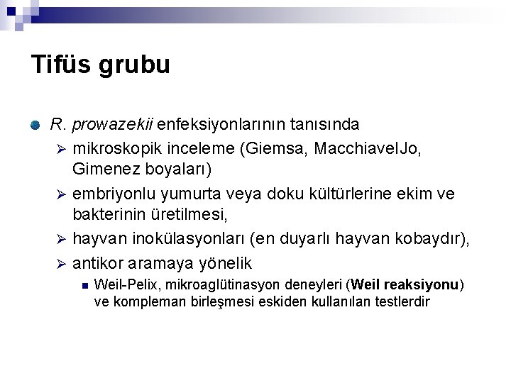 Tifüs grubu R. prowazekii enfeksiyonlarının tanısında Ø mikroskopik inceleme (Giemsa, Macchiave. IJo, Gimenez boyaları)