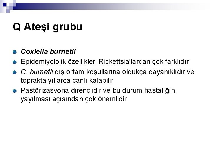 Q Ateşi grubu Coxiella burnetii Epidemiyolojik özellikleri Rickettsia'lardan çok farklıdır C. burnetii dış ortam