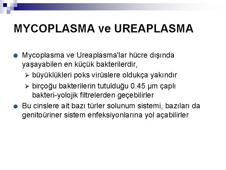 MYCOPLASMA ve UREAPLASMA Mycoplasma ve Ureaplasma'lar hücre dışında yaşayabilen en küçük bakterilerdir, Ø büyüklükleri