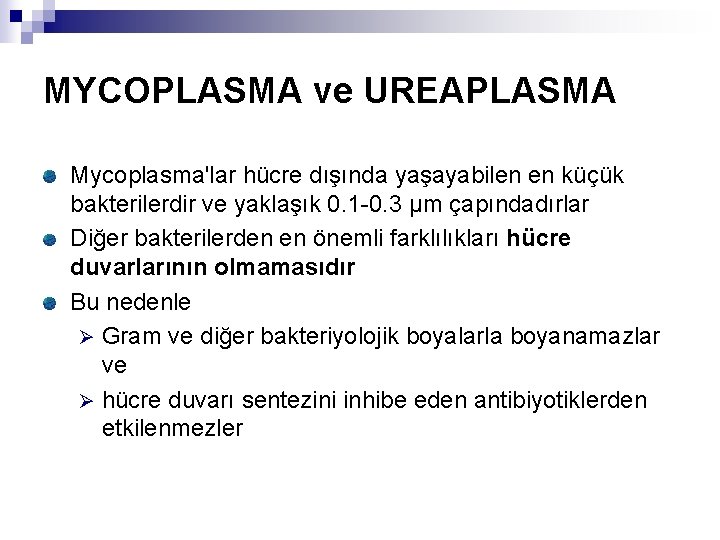 MYCOPLASMA ve UREAPLASMA Mycoplasma'lar hücre dışında yaşayabilen en küçük bakterilerdir ve yaklaşık 0. 1