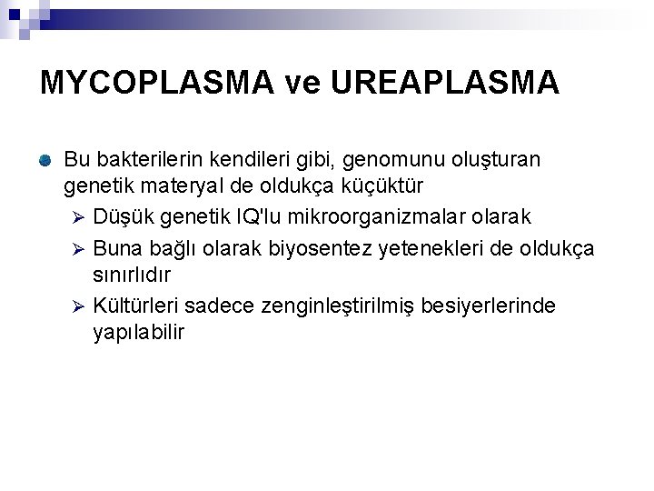 MYCOPLASMA ve UREAPLASMA Bu bakterilerin kendileri gibi, genomunu oluşturan genetik materyal de oldukça küçüktür