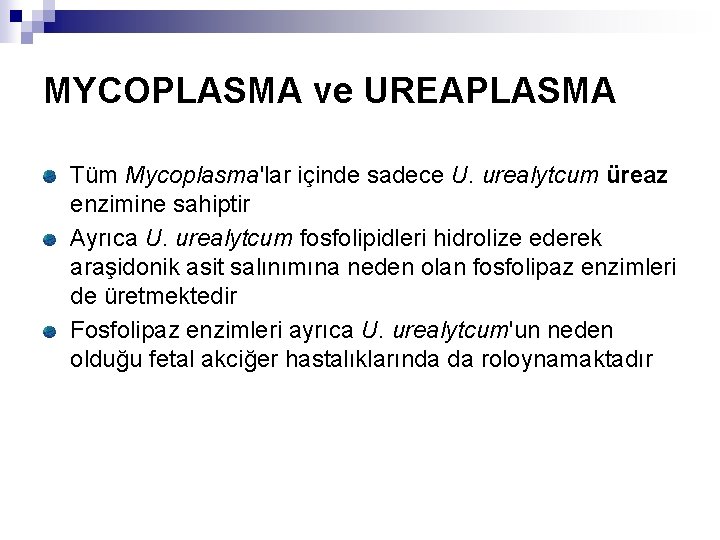 MYCOPLASMA ve UREAPLASMA Tüm Mycoplasma'lar içinde sadece U. urealytcum üreaz enzimine sahiptir Ayrıca U.