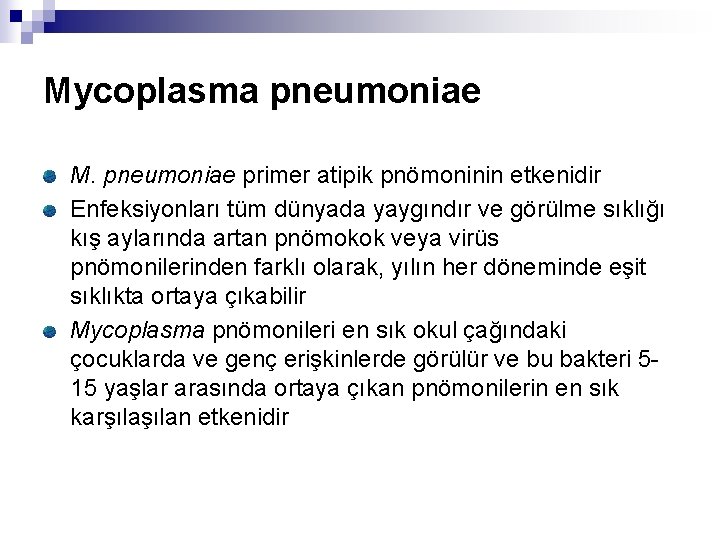Mycoplasma pneumoniae M. pneumoniae primer atipik pnömoninin etkenidir Enfeksiyonları tüm dünyada yaygındır ve görülme
