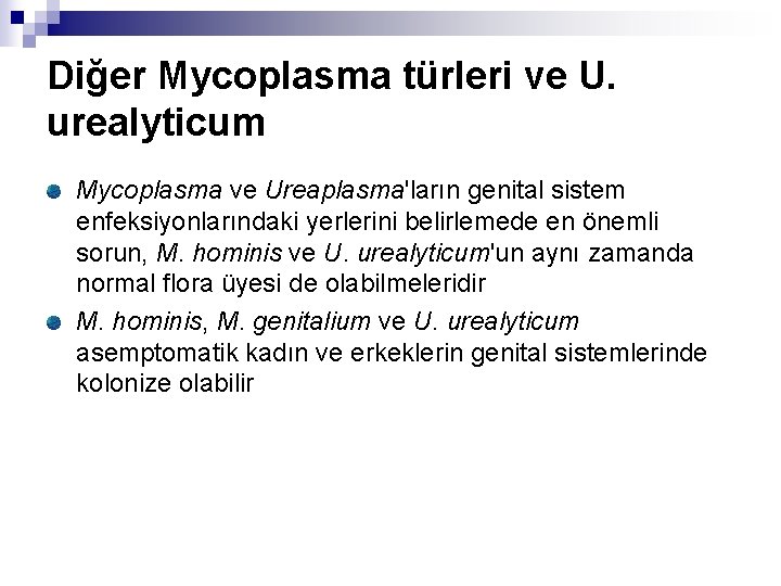 Diğer Mycoplasma türleri ve U. urealyticum Mycoplasma ve Ureaplasma'ların genital sistem enfeksiyonlarındaki yerlerini belirlemede